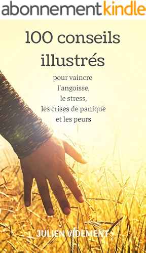 Download 100 conseils illustrés pour vaincre l'angoisse, le stress, les crises de paniques et les peurs PDF