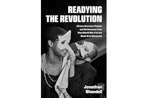 Readying the Revolution: African American Theater and Performance from Post-World War II to the Black Arts Movement