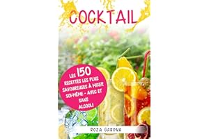Cocktail: Les 150 recettes les plus savoureuses à mixer soi-même - avec et sans alcool ! (French Edition)