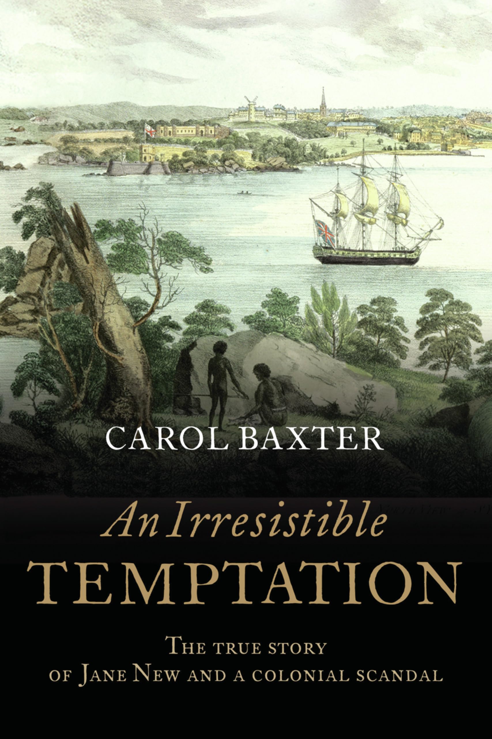 An Irresistible Temptation: The True Story of Jane New and a Colonial Scandal