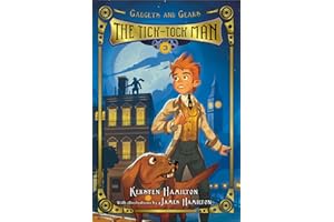 The Tick-Tock Man: Gadgets and Gears, Book 3 (Gadgets and Gears, 3)