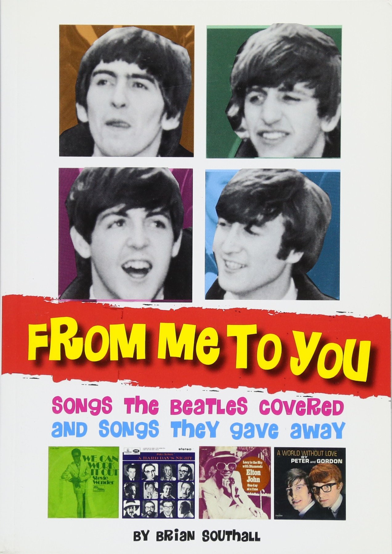 From Me To You Songs The Beatles Covered And Covers Of The Fab Four S Songs Songs The Beatles Covered And Songs They Gave Away Southall Brian Amazon De Bucher