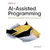 AI-Assisted Programming: Better Planning, Coding, Testing, and Deployment