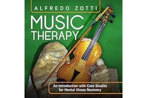 Music Therapy: An Introduction with Case Studies for Mental Illness Recovery