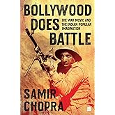 Bollywood Does Battle: The War Movie and the Indian Popular Imagination