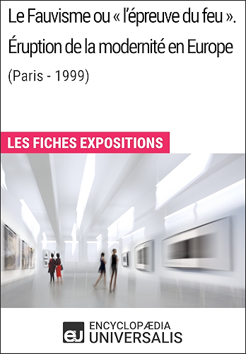 Download Le Fauvisme ou «l'épreuve du feu». Éruption de la modernité en Europe (Paris - 1999): Les Fiches Exposition d'Universalis PDF