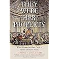 They Were Her Property: White Women as Slave Owners in the American South