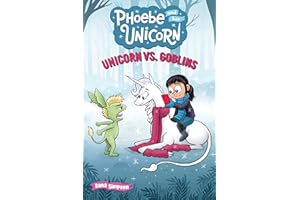 Unicorn vs. Goblins: Another Phoebe and Her Unicorn Adventure (Volume 3)