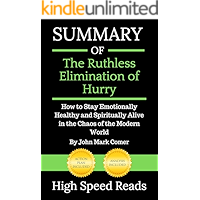 Summary of The Ruthless Elimination of Hurry: How to Stay Emotionally Healthy and Spiritually Alive in the Chaos of the… book cover