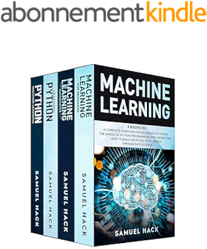 Download Machine Learning: 4 Books in 1: A Complete Overview for Beginners to Master the Basics of Python Programming and Understand How to Build Artificial Intelligence Through Data Science (English Edition) PDF