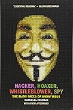 Hacker, Hoaxer, Whistleblower, Spy: The Many Faces of Anonymous