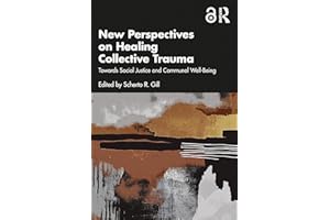 New Perspectives on Healing Collective Trauma: Towards Social Justice and Communal Well-Being