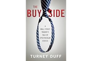 The Buy Side: A Wall Street Trader's Tale of Spectacular Excess