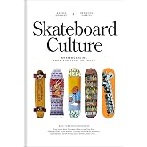 Skateboard Culture: Skateboarding from the 1970s to Today