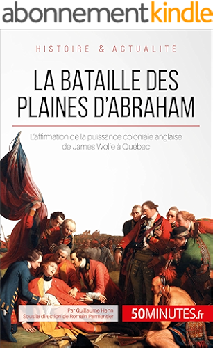Download La bataille des plaines d'Abraham: L'affirmation de la puissance coloniale anglaise de James Wolfe à Québec (Grandes Batailles t. 25) PDF