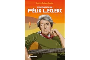 Raconte-moi Félix Leclerc - Nº 27: 027-RACONTE-MOI FELIX LECLERC