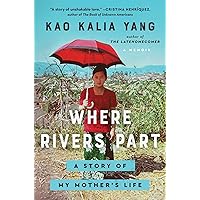 Where Rivers Part: A Story of My Mother's Life