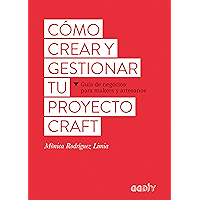 Cómo crear y gestionar tu proyecto craft: Guía de negocios para makers y artesanos (GGDiy) (Spanish Edition) book cover