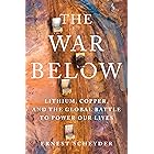 The War Below: Lithium, Copper, and the Global Battle to Power Our Lives
