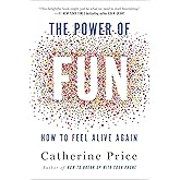 The Power of Fun: How to Feel Alive Again