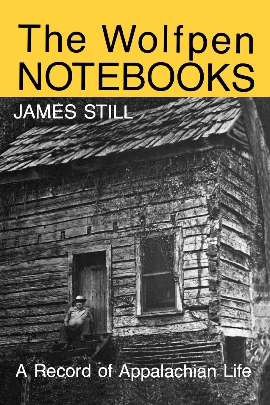Amazon Com The Wolfpen Notebooks A Record Of Appalachian Life