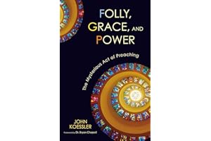 Folly, Grace, and Power: The Mysterious Act of Preaching