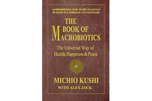 The Book of Macrobiotics: The Universal Way of Health, Happiness, and Peace