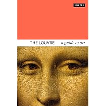 The Louvre: A Guide to Art: de Font-Réaulx, Dominique, des Cars