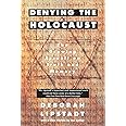 Denying the Holocaust: The Growing Assault on Truth and Memory