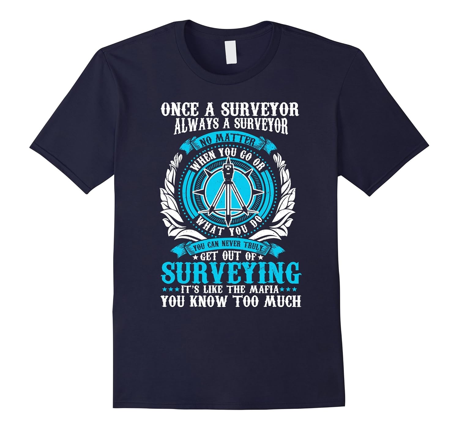 Once A Surveyor Always A Surveyor T-Shirt-ANZ