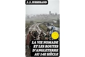 La vie nomade et les routes d'Angleterre au 14e siècle: Édition enrichie. (French Edition)