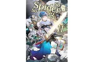 So I'm a Spider, So What?, Vol. 11 (light novel) (So I'm a Spider, So What? (light novel))