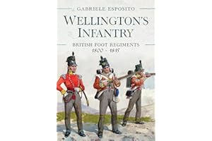 Wellington's Infantry: British Foot Regiments, 1800–1815