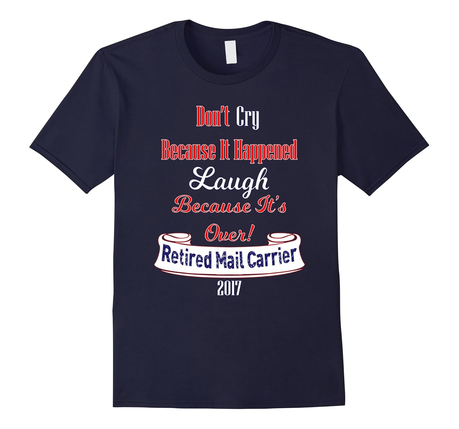 Retired Mail Carrier 2017 Funny Novelty Gift Tee-Art