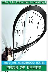 Khan Of Khans (Adventures of Milo The Wonderdog Book 3) Kindle Edition