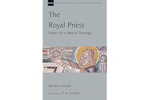 The Royal Priest: Psalm 110 in Biblical Theology (New Studies in Biblical Theology)
