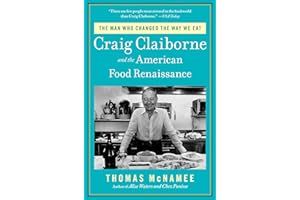The Man Who Changed the Way We Eat: Craig Claiborne and the American Food Renaissance
