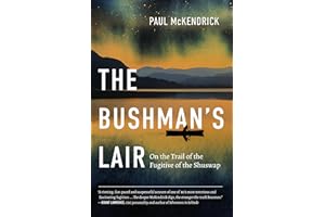 The Bushman’s Lair: On the Trail of the Fugitive of the Shuswap