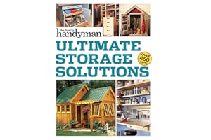 Family Handyman Ultimate Storage Solutions: Solve Storage Issues with Clever New Space-Saving Ideas (Family Handyman Ultimate Projects)