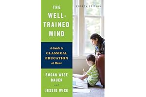 The Well-Trained Mind: A Guide to Classical Education at Home