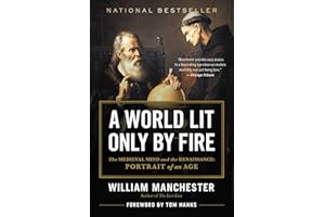 A World Lit Only by Fire: The Medieval Mind and the Renaissance: Portrait of an Age