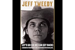 Let's Go (So We Can Get Back): A Memoir of Recording and Discording with Wilco, Etc.