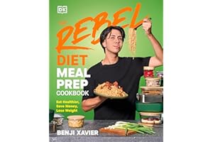 The Rebel Diet Meal Prep Cookbook: Eat Healthier, Save Money, Lose Weight