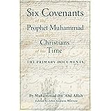 Six Covenants of the Prophet Muhammad with the Christians of His Time: The Primary Documents