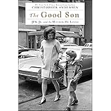The Good Son: JFK Jr. and the Mother He Loved
