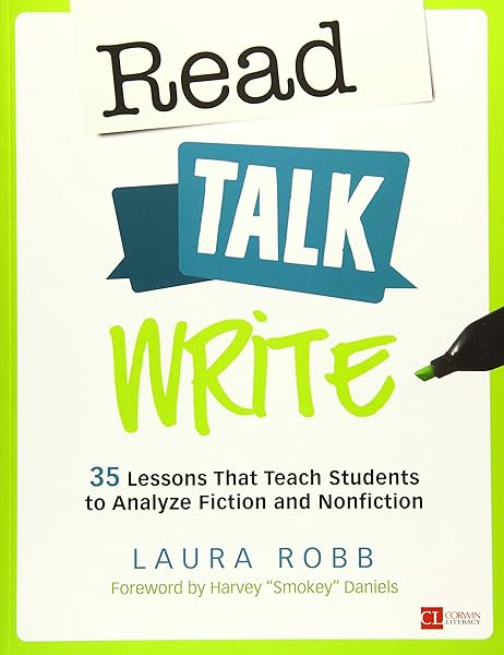 Amazon.com: Read, Talk, Write: 35 Lessons That Teach Students to Analyze Fiction and Nonfiction (Corwin Literacy) (9781506339573): Robb, Laura J.: Books