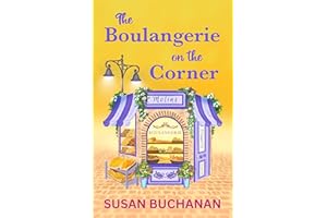 The Boulangerie on the Corner : Escape to France with a delicious feel-good romance from Susan Buchanan (European Escapes)