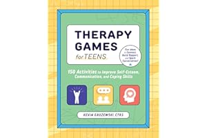 Therapy Games for Teens: 150 Activities to Improve Self-Esteem, Communication, and Coping Skills