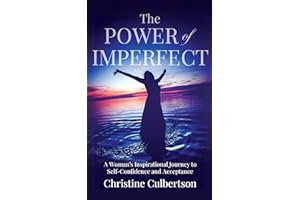 The Power of Imperfect: A Woman’s Inspirational Journey to Self-Confidence and Acceptance