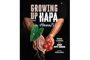 Growing Up Hapa in Hawaii: Recipes and Stories from Chef Ippy Aiona